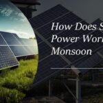 How Does Solar Power Work in Monsoon