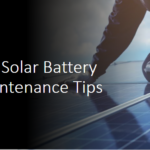 Top Solar Battery Maintenance Tips
